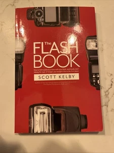 The Flash Book: How To Fall Hopelessly In Love W/ Your Flash By S. Kelby SC New - Picture 1 of 7