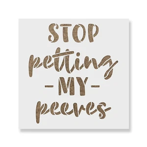 Plantilla Stop Petting My Peeves - Plantillas Mylar reutilizables para pintar - Imagen 1 de 5