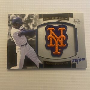 2003 SWEET SPOT CLASSIC #P-GF1 GEORGE FOSTER COMMEMORATIVE PATCH #331/ 350, METS