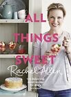 Allen, Rachel : All Things Sweet: 100 Deliciously Sweet FREE Shipping, Save £s