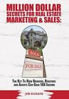 MILLION DOLLAR SECRETS for REAL ESTATE, MARKETING and SALES: The Key to How: New