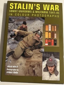 STALIN'S WAR Soviet Uniforms & Militaria 1941-45 in Colour Photographs - Picture 1 of 1