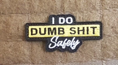I do Dumb Sh!t Safely Tradies Gelsoft airsoft Morale Patch - image 1 of 2
