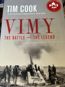 Vimy : The Battle and the Legend by Tim Cook 2017, Hardcover Ridge Canada WWI - Picture 1 of 1