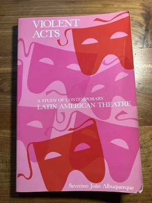 Violent Acts A Study of Contemporary Latin American Theatre PB Albuquerque C1 - Image 1 of 4