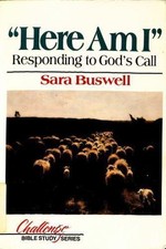 Challenge Bible Study: "Here Am I" : Responding to God's Call by Sara Buswell...