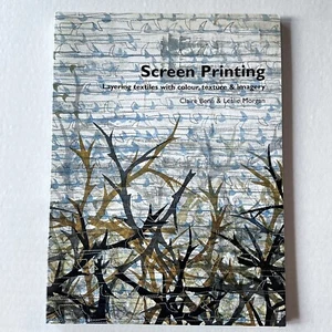 SCREEN PRINTING Layering Textiles with Colour Texture Imagery Benn Morgan w/ DVD - Picture 1 of 11