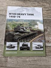 M103 Heavy Tank 1950-74 by Kenneth W. Estes Osprey Paperback Book