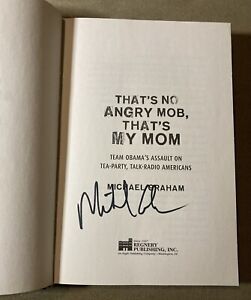 SIGNED Michael Graham - That's No Angry Mob, That's My Mom: Team Obama's Assault
