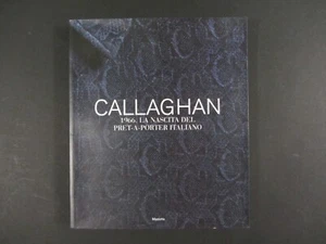 Giordani Aragno CALLAGHAN 1966 LA NASCITA DEL PRET-A-PORTER ITALIANO Mazzotta - Imagen 1 de 8