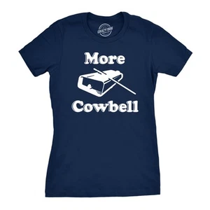 Womens More Cowbell T shirt Funny Novelty Shirts Humor Gifts Cool Graphic - Picture 1 of 9