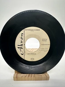LUIS GONZALEZ Me Persigue Tu Sombra / No Te Apures Pa' AKRON 317 VINYL RECORD 7" - Picture 1 of 2