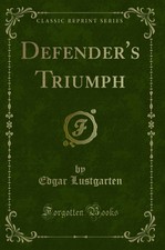 Defender's Triumph (Classic Reprint)