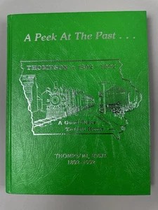 A Peek At the Past Thompson Iowa 1892-1992 Winnebago County History Hardcover - Picture 1 of 12