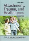 Attachment, Trauma and Healing by Terry Levy &amp; Michael Orlans (Second Edition)