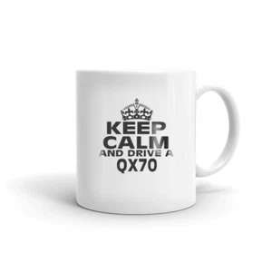Keep Calm And Drive A QX70 Coffee Tea Ceramic Mug Office Work Cup Gift - Picture 1 of 3