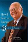 How I Built an Empire and Gave It Away by Zilber, Joseph J.