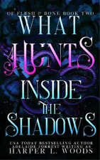 Harper L Woods Adelaide Forrest What Hunts Inside the Shadows (Paperback)