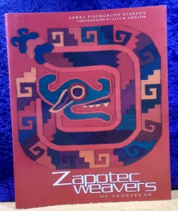 Zapotec Weavers of Teotitlán by Andra Fischgrund Stanton; 1999; 1st ed; pb; EX - Picture 1 of 2