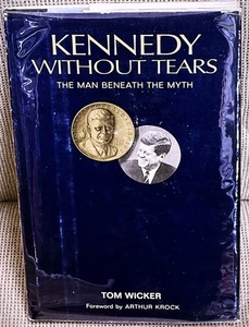 Tom Wicker / KENNEDY WITHOUT TEARS THE MAN BENEATH THE MYTH 1st Edition 1964 - Picture 1 of 1
