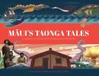 Maui's Taonga Tales : A Treasury Of Stories From Aotearoa And The Pacific, Ha...