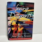 Seeing Differently Insights On Innovation Hardcover John Seely Brown Technology