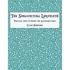 The Songwriting Labyrinth: Practical Tools to Decode th - Paperback NEW Harrison
