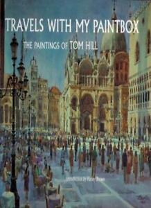 Voyages avec ma boîte à peinture : les peintures de Tom Hill par Tom Hill