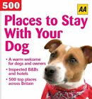 AA 500 Places to Stay with Your Dog (Aa 500 S.) By Automobile As