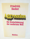 *Signed* Aggression The Brutalization Of The Modern World Friedrich Hacker Germa