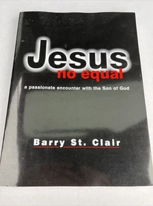 Jesus No Equal: A Passionate Encounter with the Son of God by St Clair, Barry - Imagen 1 de 2