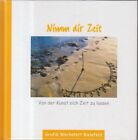 Nimm Dir Zeit - Von Der Kunst Sich Zeit Zu Lassen - Mariss, Jochen Und Reinhard