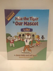 LSU MIKE THE TIGER IS OUR MASCOT (THAT'S NOT OUR MASCOT) By J. Wells - Picture 1 of 3