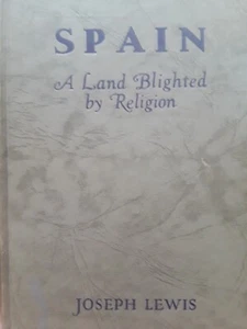 Spain: A Land Blighted by Religion  by Joseph Lewis 1954 - Picture 1 of 1