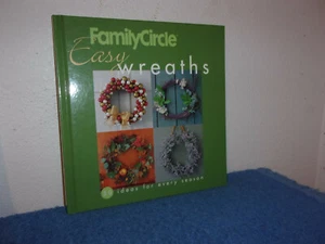 Family Circle Easy Wreaths : 50 Ideas for Every Season (2005, Hardcover) - Picture 1 of 4