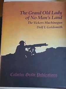 SIGNED! The Grand Old Lady of No Man's Land. Vickers Machinegun. Dolf Goldsmith - Picture 1 of 11