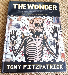 TONY FITZPATRICK: The Wonder: Portraits of a Remembered City Vol 3 2008 Book NEW - Imagen 1 de 8