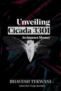 Unveiling Cicada 3301: An Internet Mystery by Tekwani, Bhavesh, Brand New, Fr... - Picture 1 of 1