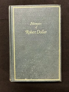 Inscribed copy THE MEMOIRS OF ROBERT DOLLAR 1917 shipping magnate - Picture 1 of 6