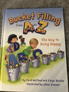 Bucket Filling from a to Z : The Key to Being Happy by Carol McCloud and... - Foto 1 di 13