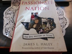 Passionate Nation : The Epic History of Texas by James L. Haley (2006,... - Imagen 1 de 5