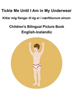 English-Icelandic Tickle Me Until I Am in My Underwear / Kitlar mig anga til g - Picture 1 of 1