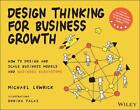 Design Thinking For Business Growth: How To Design And Scale Business Models And