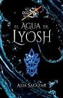 El Agua De Lyosh: Volumen 4 By Alia Salazar (Spanish) Paperback Book
