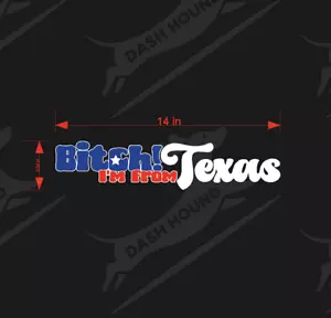 Calcomanía de vinilo Bitch I'm From Texas pegatina parachoques camión coche ventana computadora portátil 14"x3" - Imagen 1 de 2