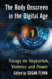 The Body on Screen in the Digital Age - Essays on Voyeurism - Susan Flynn (#40) - Picture 1 of 1