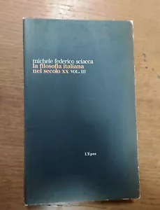 la filosofia italiana nel secolo XX vol III - michele federico sciacca - Foto 1 di 1