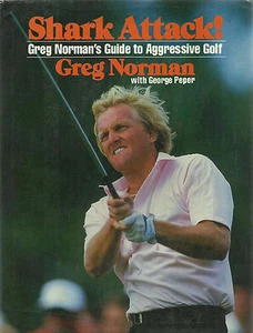SHARK ATTACK! GREG NORMAN'S GUIDE TO AGGRESSIVE GOLF (1988) ILLUSTRATED 1ST. ED - Bild 1 von 1