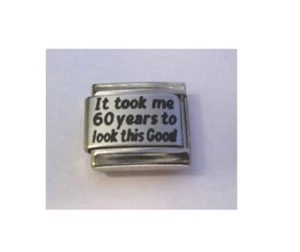 9 mm italienischer Charm L71 It Take me 60 Jahre zum Aussehen passt klassische Größe Armband - Bild 1 von 1