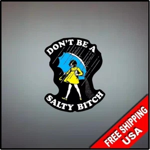 Adesivo decalcomania vinile fustellato Don't Be A Salty Bitch 5" x 4" divertente offensivo - Foto 1 di 1